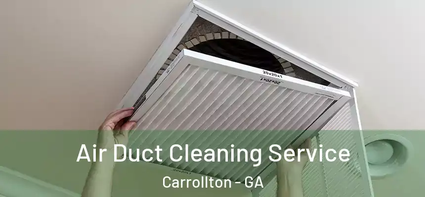  Air Duct Cleaning Service Carrollton - GA