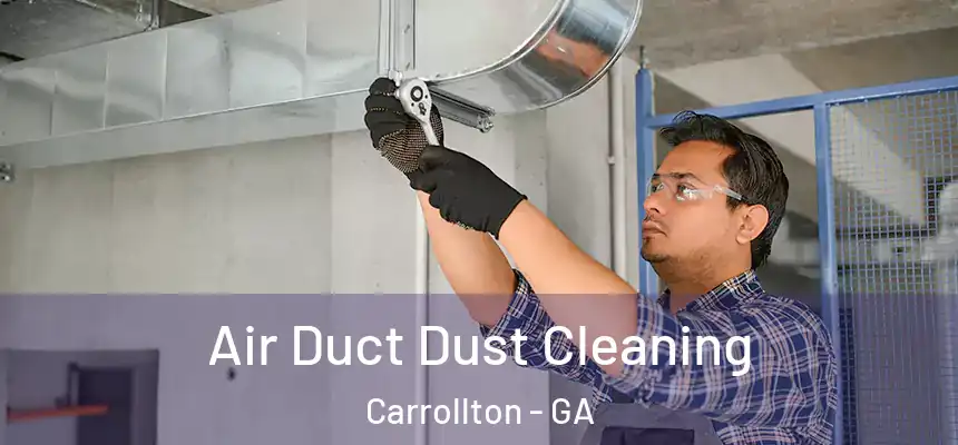 Air Duct Dust Cleaning Carrollton - GA