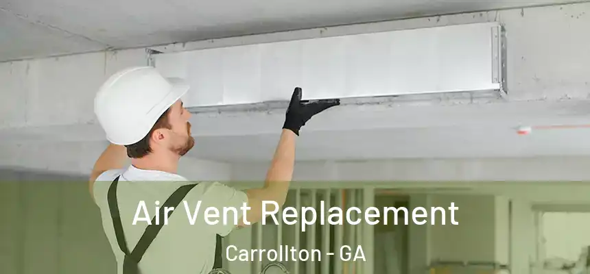 Air Vent Replacement Carrollton - GA