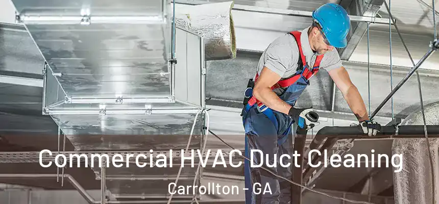 Commercial HVAC Duct Cleaning Carrollton - GA