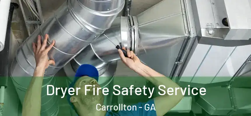 Dryer Fire Safety Service Carrollton - GA