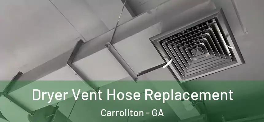 Dryer Vent Hose Replacement Carrollton - GA