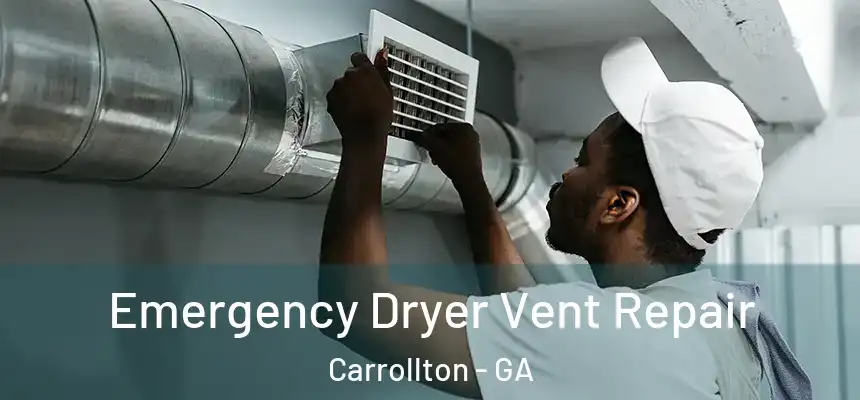  Emergency Dryer Vent Repair Carrollton - GA