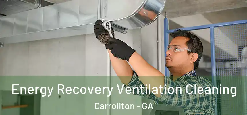  Energy Recovery Ventilation Cleaning Carrollton - GA
