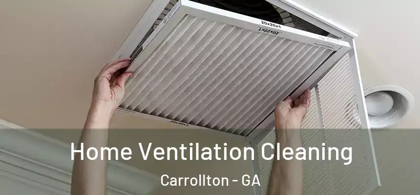  Home Ventilation Cleaning Carrollton - GA