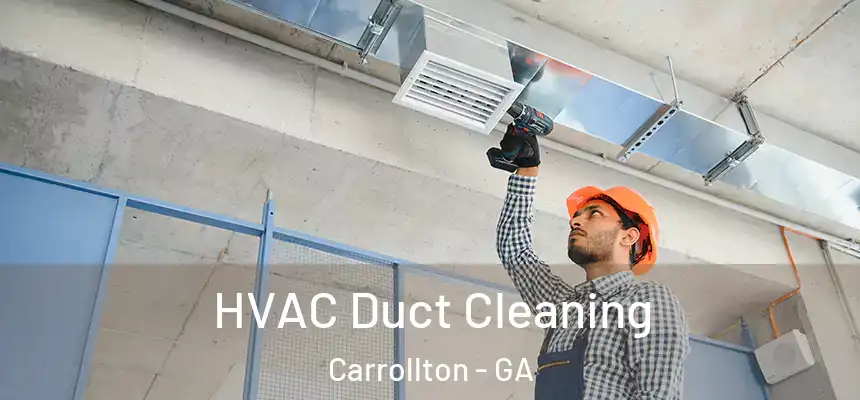  HVAC Duct Cleaning Carrollton - GA