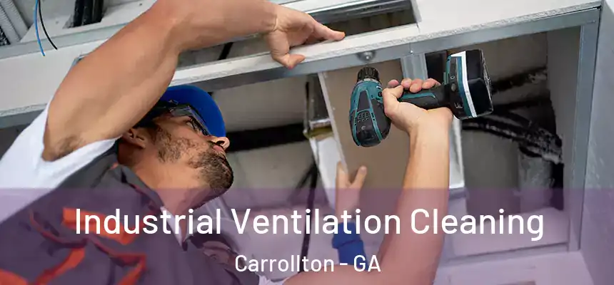  Industrial Ventilation Cleaning Carrollton - GA