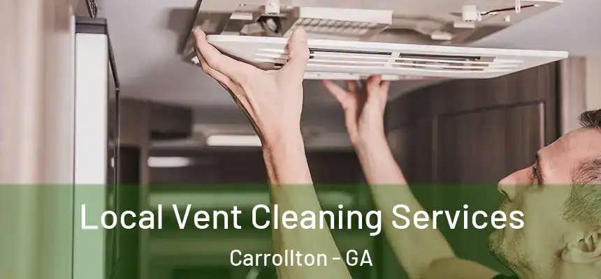 Local Vent Cleaning Services Carrollton - GA
