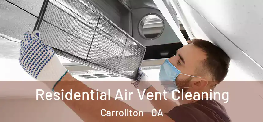  Residential Air Vent Cleaning Carrollton - GA