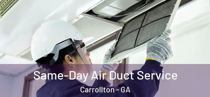  Same-Day Air Duct Service Carrollton - GA