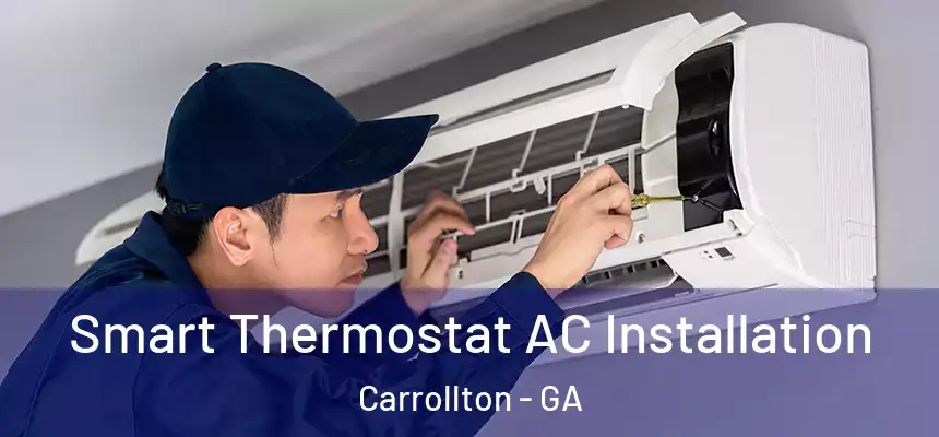  Smart Thermostat AC Installation Carrollton - GA
