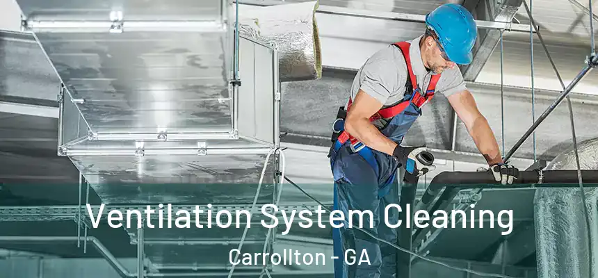  Ventilation System Cleaning Carrollton - GA